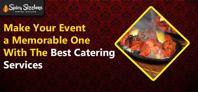 Make Your Event a Memorable One With The Best Catering Services