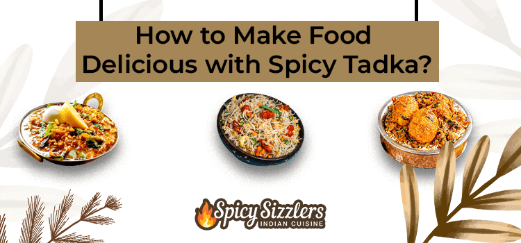 How to Make Food Delicious with Spicy Tadka?